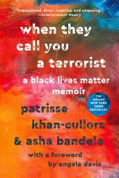 Icon image When They Call You a Terrorist: A Black Lives Matter Memoir