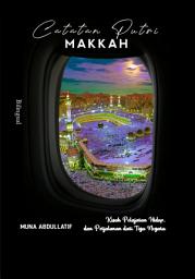 Icon image Catatan Putri Makkah: Kisah Pelajaran Hidup dan Perjalanan dari Tiga Negara