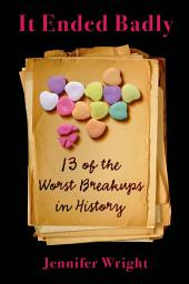 Icon image It Ended Badly: 13 of the Worst Breakups in History