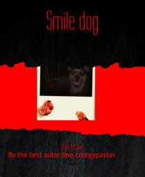 Icon image Smile dog: By the best autor:love creepypastas