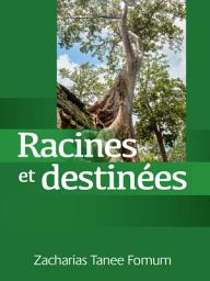 Icon image Racines et Destinées: Traiter avec ton passé, déterminer ton avenir