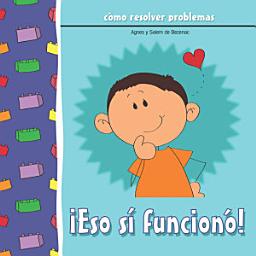 Icon image ¡Eso sí funcionó!: Cómo resolver problemas