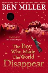 Icon image The Boy Who Made the World Disappear