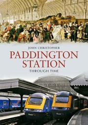 Icon image Paddington Station Through Time