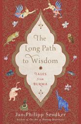 Icon image The Long Path to Wisdom: Tales from Burma