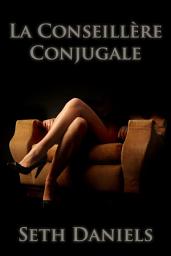 Icon image La Conseillère Conjugale: Une histoire érotique BDSM