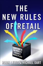 Icon image The New Rules of Retail: Competing in the World's Toughest Marketplace