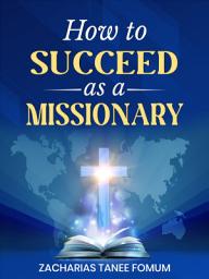 Icon image How to Succeed as a Missionary