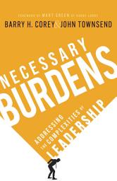 Icon image Necessary Burdens: Addressing the Complexities of Leadership
