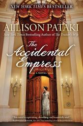 Icon image The Accidental Empress: A Novel