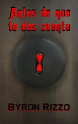 Icon image Antes de que te des cuenta: Dos cuentos de terror y una cuestión de perspectiva