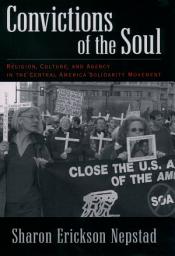 Icon image Convictions of the Soul: Religion, Culture, and Agency in the Central America Solidarity Movement