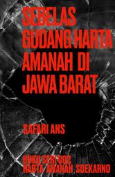 Icon image SEBELAS GUDANG HARTA AMANAH DI JAWA BARAT: Diam-diam, sebelas gudang Harta Amanah itu dibuka bertepatan dengan ulang tahun Soekarno ke 113..