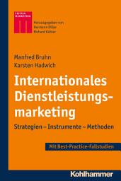 Icon image Internationales Dienstleistungsmarketing: Strategien - Instrumente - Methoden - Best-Practice-Fallstudien