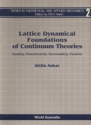 Icon image Lattice Dynamical Foundations of Continuum Theories: Elasticity, Piezoelectricity, Viscoelasticity, Plasticity