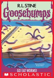 Icon image Go Eat Worms! (Goosebumps #21)