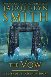 Icon image The Vow: A Legends of Lasniniar Short