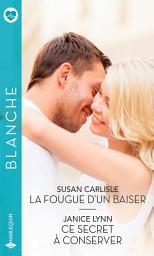 Icon image La fougue d'un baiser - Ce secret à conserver