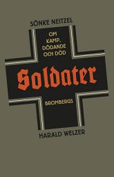 Icon image Soldater : Om kamp, dödande och död