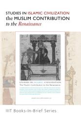 Icon image Books-In-Brief: Studies in Islamic Civilization: The Muslim Contribution to The Renaissance