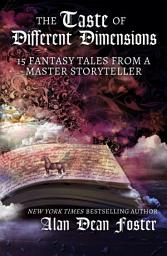 Icon image The Taste of Different Dimensions: 15 Fantasy Tales from a Master Storyteller