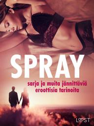 Icon image Spray-sarja ja muita jännittäviä eroottisia tarinoita