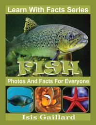 Icon image Fish Photos and Facts for Everyone: Amazing Animal Pictures in Nature
