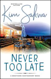 Icon image Never Too Late: Second Chance Contemporary Romance