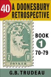 Icon image 40: A Doonesbury Retrospective 1970 to 1979: Volume 1