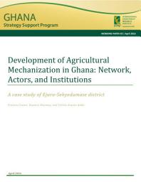 Icon image Development of agricultural mechanization in Ghana: Network, actors, and institutions