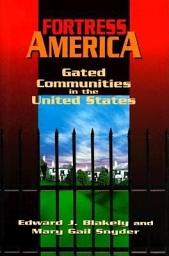 Icon image Fortress America: Gated Communities in the United States