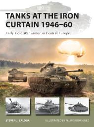 Icon image Tanks at the Iron Curtain 1946–60: Early Cold War armor in Central Europe
