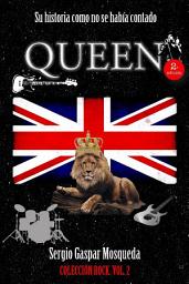 Icon image Queen. Su historia como no se había contado