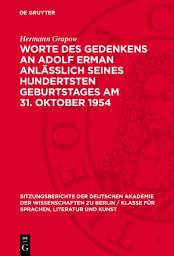 Icon image Worte des Gedenkens an Adolf Erman anlässlich seines hundertsten Geburtstages am 31. Oktober 1954