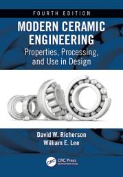 Icon image Modern Ceramic Engineering: Properties, Processing, and Use in Design, Fourth Edition, Edition 4