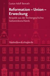 Icon image Reformation - Union - Erweckung: Beispiele aus der Kirchengeschichte Südwestdeutschlands