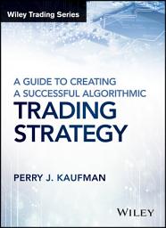 Icon image A Guide to Creating A Successful Algorithmic Trading Strategy