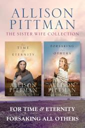 Icon image The Sister Wife Collection: For Time & Eternity / Forsaking All Others