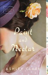 Icon image Paint and Nectar (Heirloom Secrets Book #2)