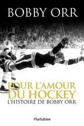 Icon image Pour l'amour du hockey: L’histoire de Bobby Orr
