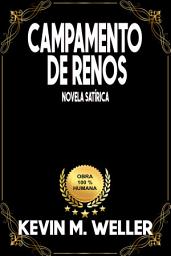 Icon image Campamento de renos: Novela satírica