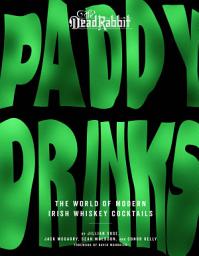 Icon image Paddy Drinks: The World of Modern Irish Whiskey Cocktails
