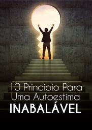 Icon image 10 Princípios para uma Autoestima Inabalável