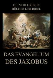 Icon image Das Evangelium des Jakobus: Deutsche Neuübersetzung