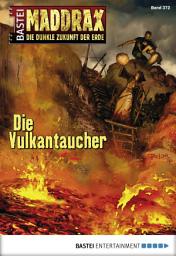 Icon image Maddrax 372: Die Vulkantaucher