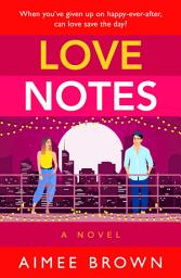 Icon image Love Notes: A hilarious romantic comedy from Aimee Brown