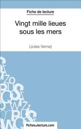 Icon image Vingt mille lieues sous les mers de Jules Verne (Fiche de lecture): Analyse complète de l'oeuvre