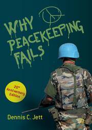 Icon image Why Peacekeeping Fails: 20th Anniversary Edition, Edition 2