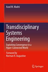 Icon image Transdisciplinary Systems Engineering: Exploiting Convergence in a Hyper-Connected World