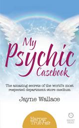 Icon image My Psychic Casebook: The amazing secrets of the world’s most respected department-store medium (HarperTrue Fate – A Short Read)